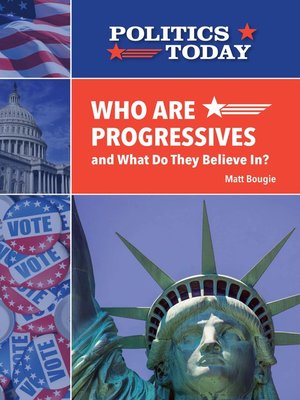 cover image of Who Are Progressives and What Do They Believe In?